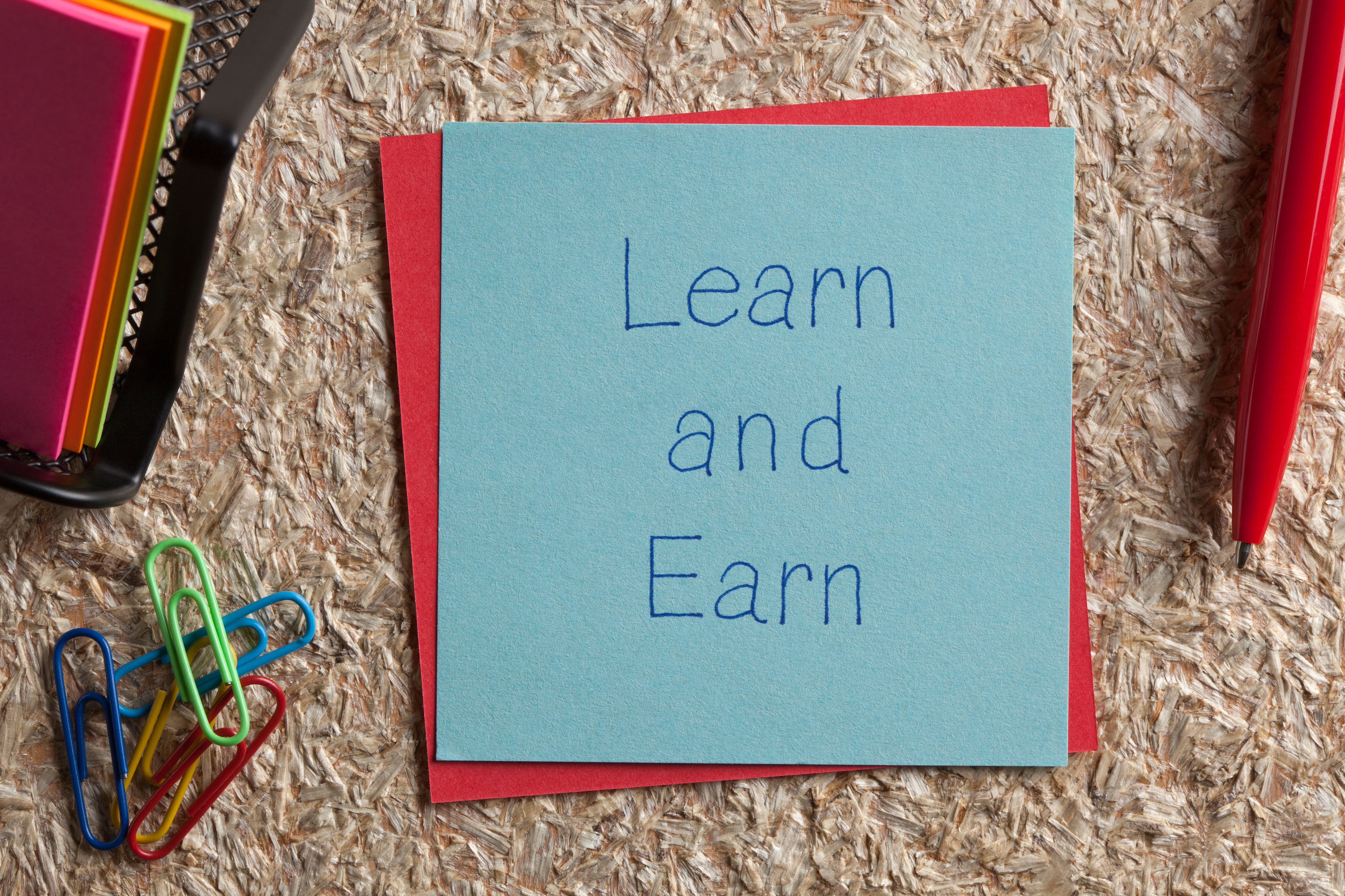 Learn and Earn