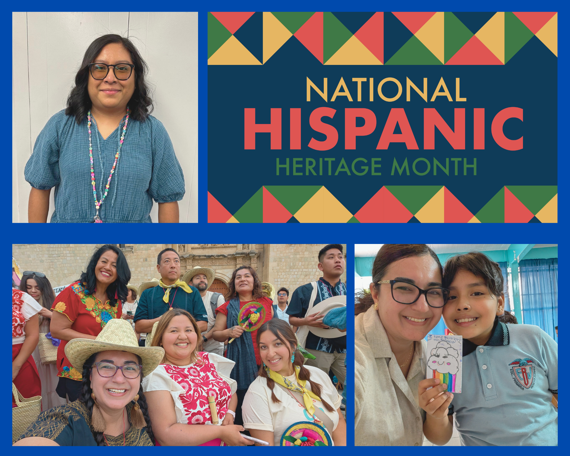 Hispanic Heritage Month Top left: Anayeli Martinez, resident in the Spanish Bilingual Teacher Residency Program in Madera. Bottom row: Gladys Villanueva, professor in residence for the program, on a cohort cultural exchange experience in Oaxaca, Mexico.