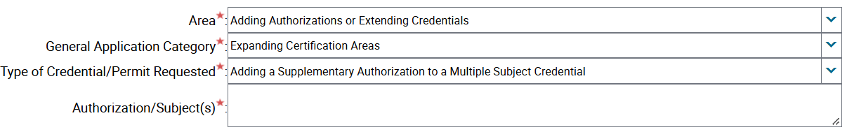 Area*: Adding Authorizations or Extending Credentials General Application Category*: Expanding Certification Areas Type of Credential/Permit Requested*: Adding a Supplementary Authorization to a Multiple Subject Credential Authorization/Subject* dropdown is empty.