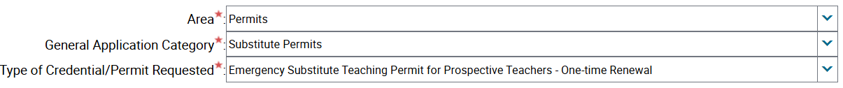 Area*: Permits General Application Category*: Substitute Permits Type of Credential/Permit Requested*: Emergency Substitute Teaching Permit for Prospective Teachers - One-time Renewal